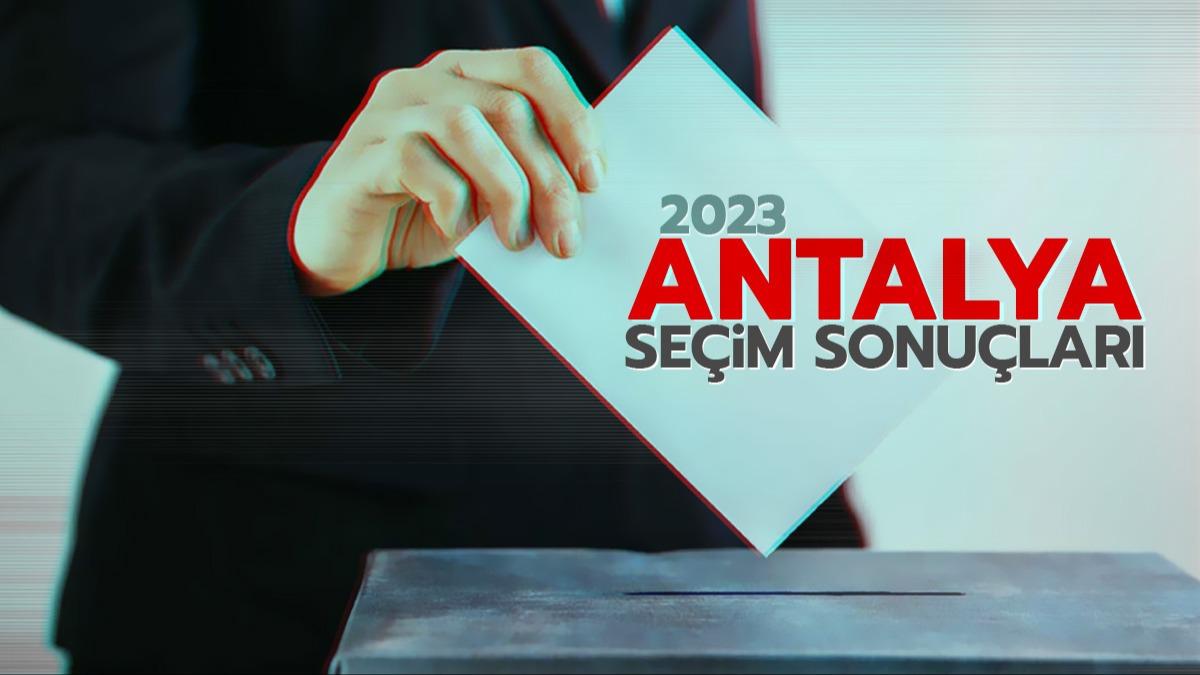 Antalya seim sonucu 2023: Cumhurbakan ve Milletvekili seimi Antalya seim sonular