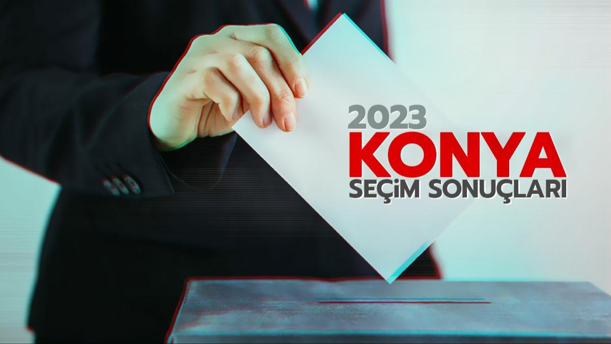 Konya Cumhurbakan ve Milletvekili seimi oy oranlar! Son dakika Konya seim sonular 2023