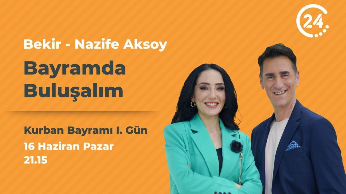 Bekir  Nazife Aksoy ile Bayramda Bulualm bayram boyunca 24 TV'de