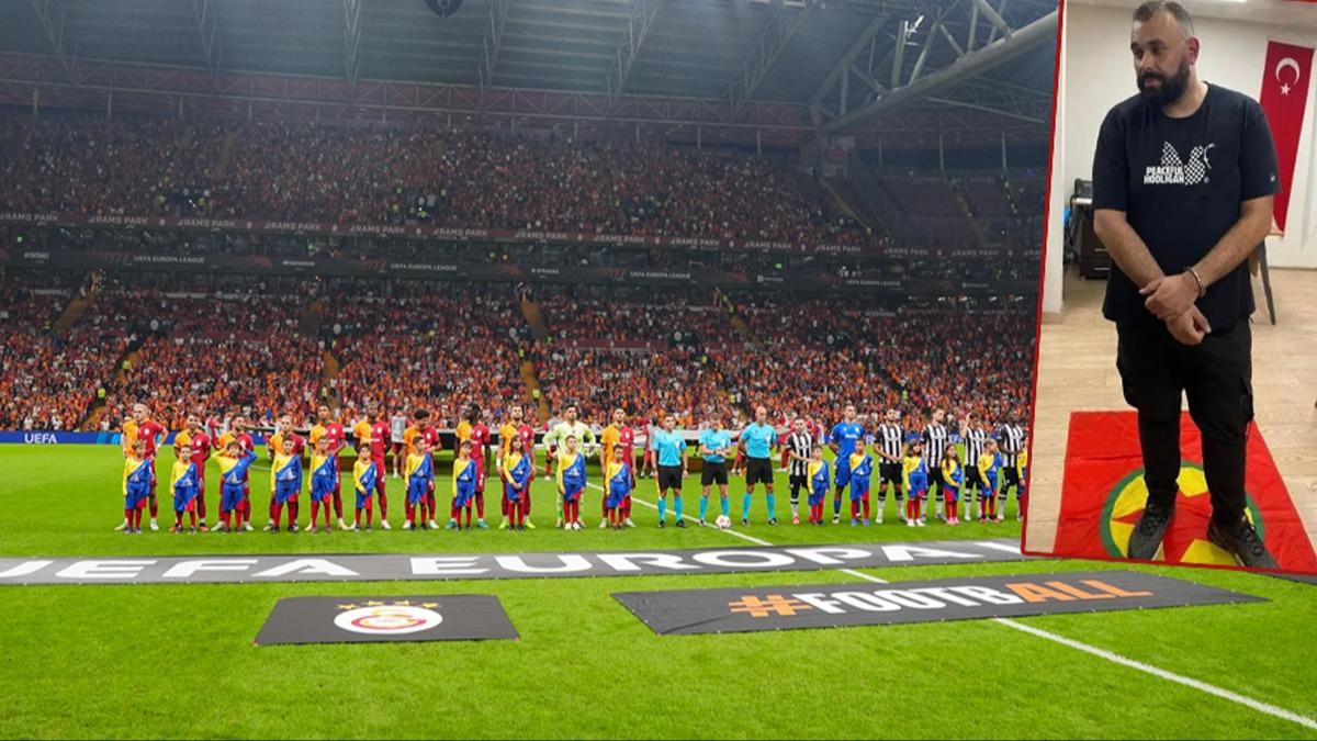 Galatasaray-PAOK ma ncesi provokasyon! PKK paavrasyla yakaland