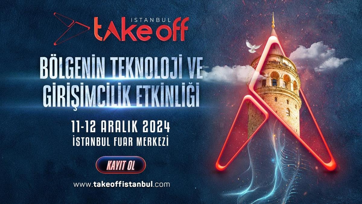 Blgenin teknoloji ve giriimcilik etkinlii Take Off stanbul, 11-12 Aralk'ta stanbul Fuar Merkezinde!