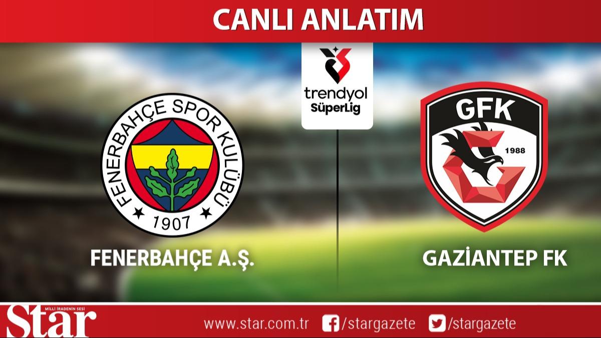 CANLI ANLATIM: Fenerbahe-Gaziantep FK