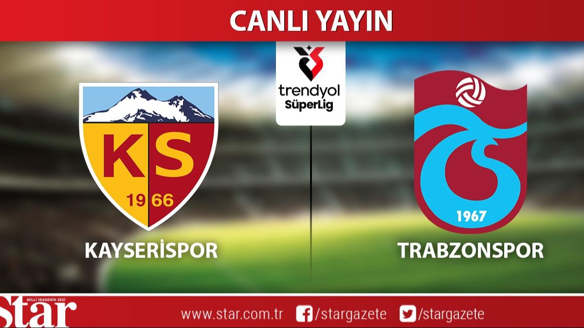 CANLI: Kayserispor-Trabzonspor