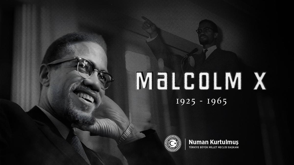 TBMM Bakan Kurtulmu, Malcolm X'i and                                   