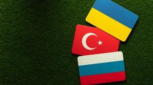 Türkiye'nin Rusya-Ukrayna savaşında artan önemi