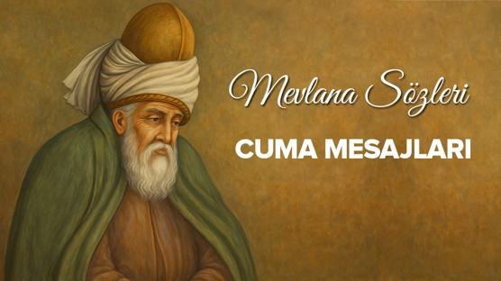 En güzel Mevlana cuma sözleri resimli mesajlar | Dualı, Ayetli, cuma mesajları: Mevlana sözleri