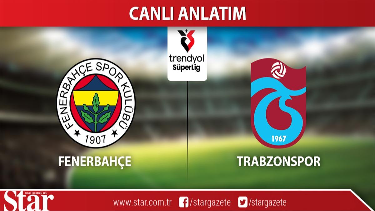 CANLI ANLATIM: Fenerbahe-Trabzonspor