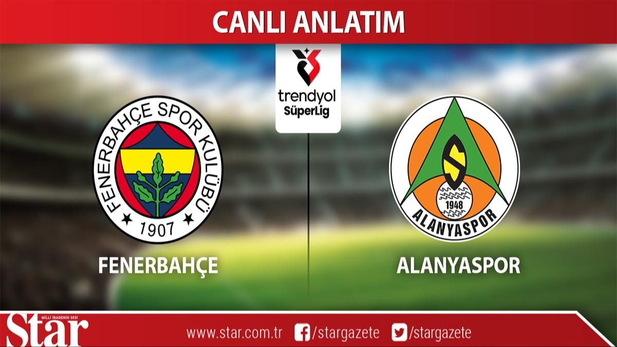 CANLI ANLATIM: Fenerbahe-Alanyaspor