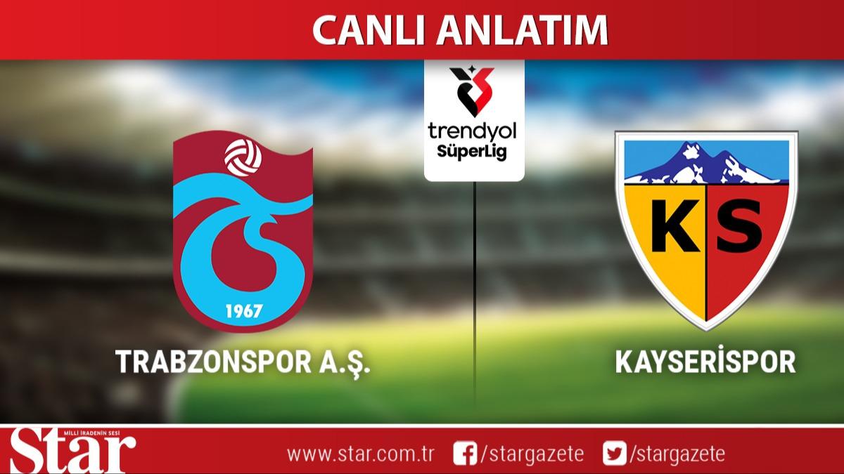 CANLI ANLATIM: Trabzonspor-Kayserispor