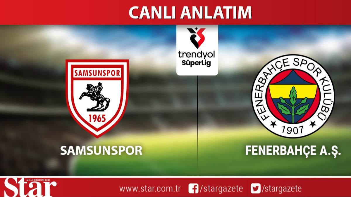 CANLI ANLATIM: Samsunspor-Fenerbahe