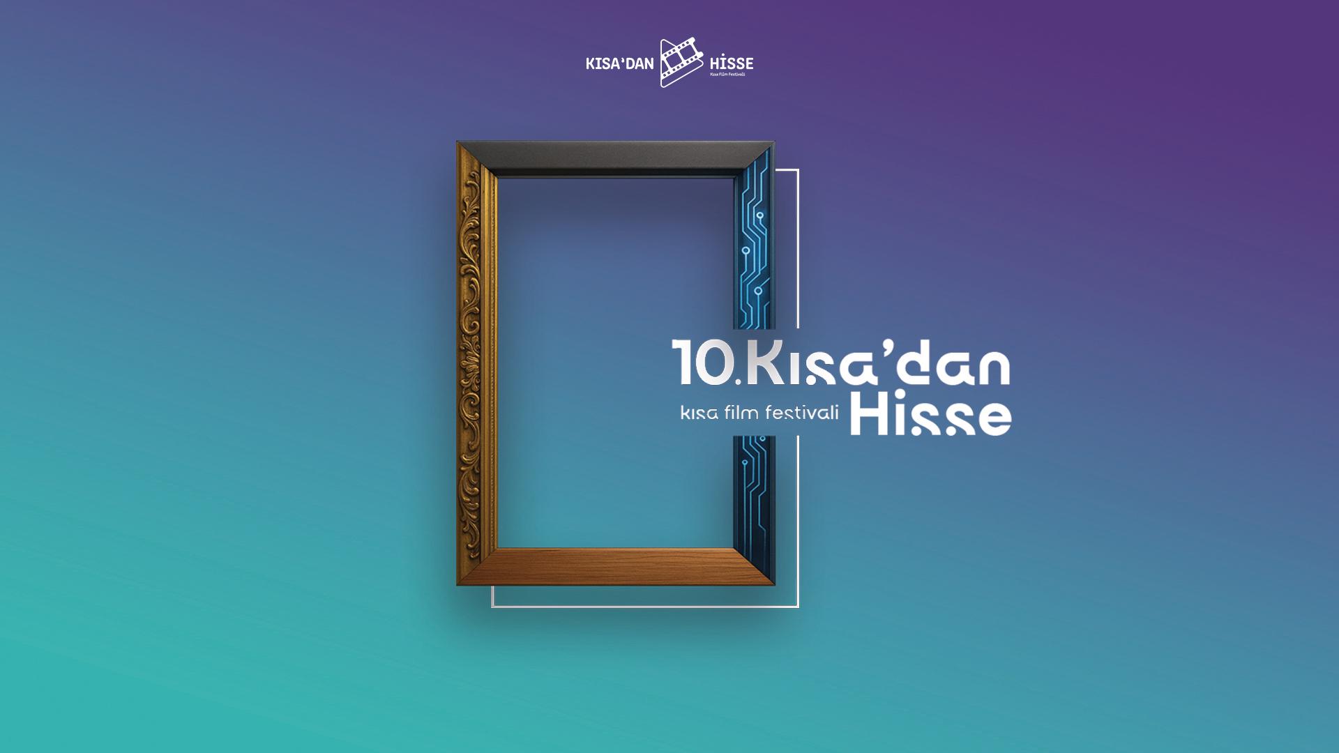 10. Kısa'dan Hisse Kısa Film Festivali başvuruları sona erdi