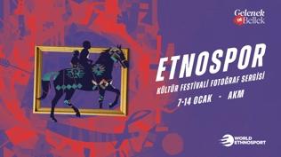 Etnospor Kültür Festivali Fotoğraf Sergisi AKM'de ziyaretçilerini bekliyor