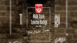 Beklenen eser Milli Türk Talebe Birliği 'Bir Neslin İnşası' çıktı