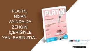 PLAT�N, Nisan ay�nda da zengin i�eri�iyle yan� ba��n�zda