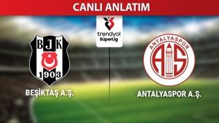 CANLI: Beşiktaş - Antalyaspor