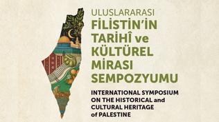 'Uluslararas� Filistin'in Tarih� ve K�lt�rel Miras� Sempozyumu' G�lhane'de