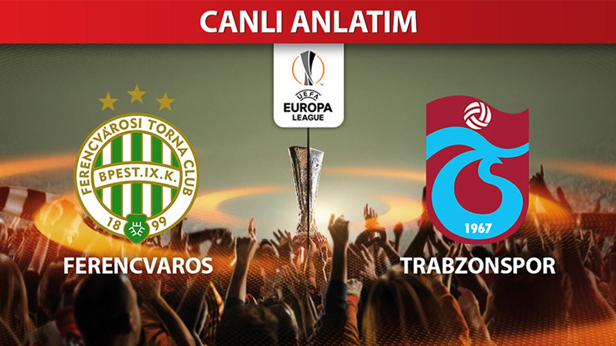 CANLI: Ferencvaros - Trabzonspor