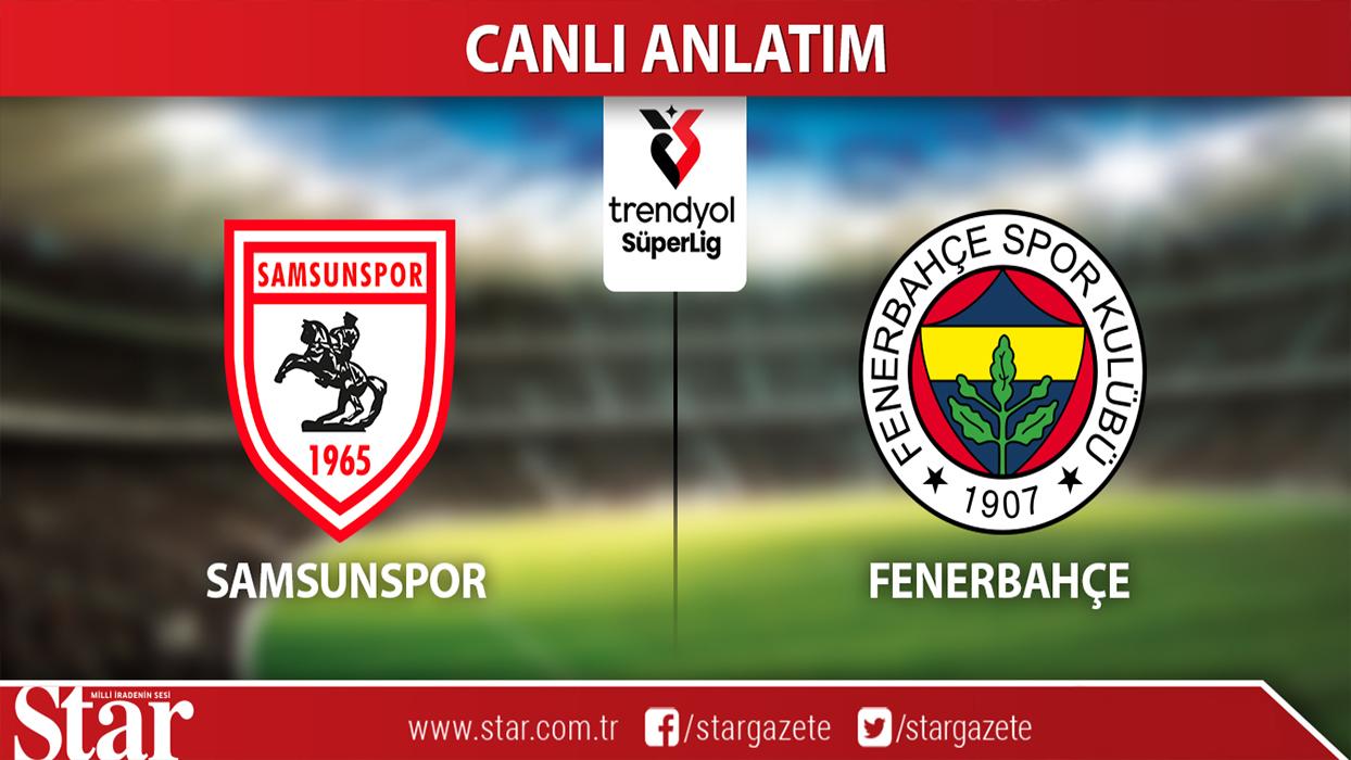 CANLI: Samsunspor - Fenerbahçe