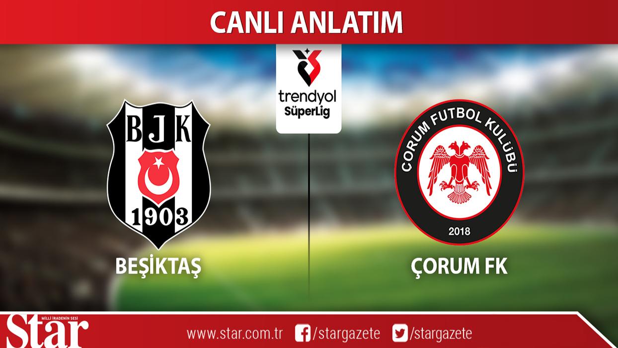 CANLI: Beşiktaş - Çorum FK