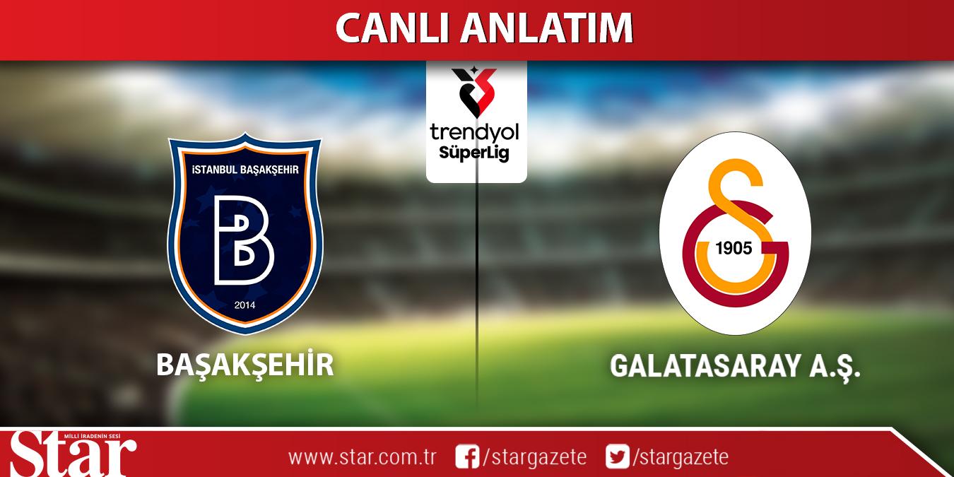 CANLI: Başakşehir - Galatasaray