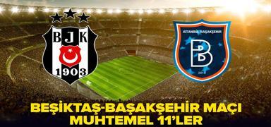 Beikta-Baakehir ma kadrosu belli oldu! Beikta-Baakehir ma hangi kanalda, saat kata? te muhtemel 11'ler
